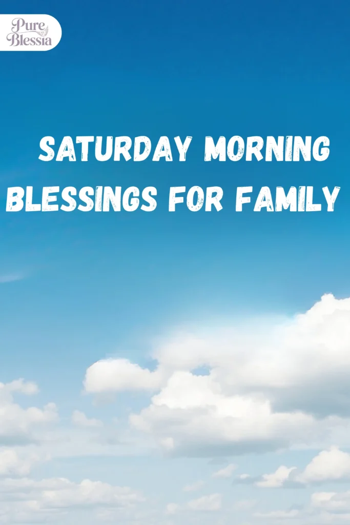 Saturday Morning Blessings for Family