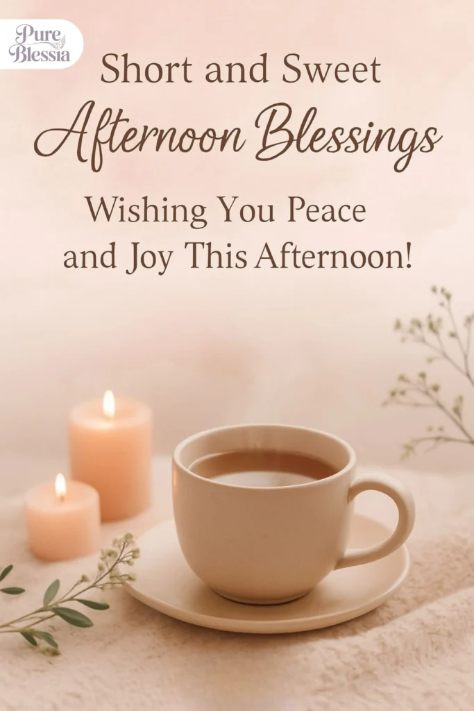 Short and Sweet Afternoon Blessings