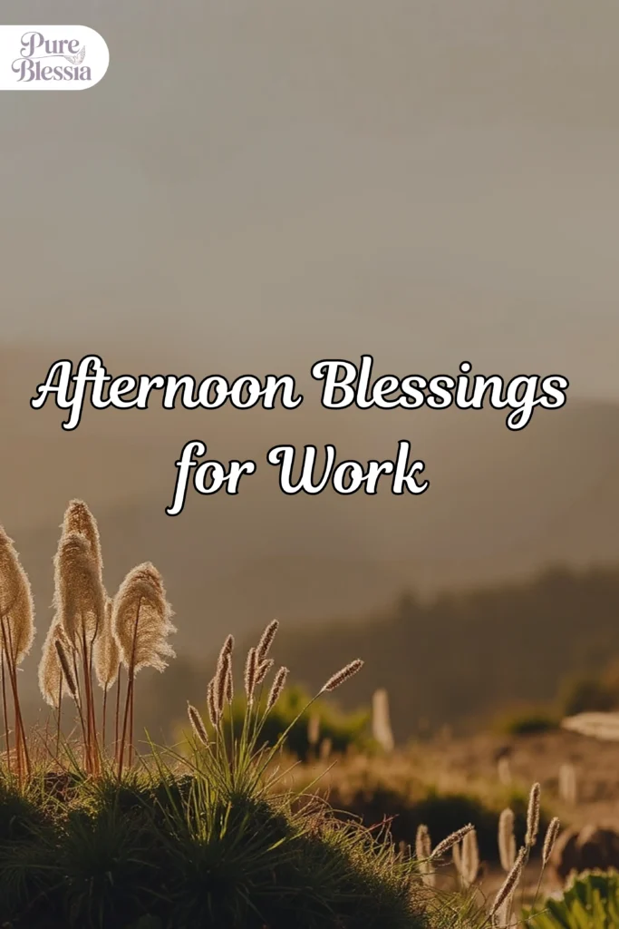 Afternoon Blessings for Work