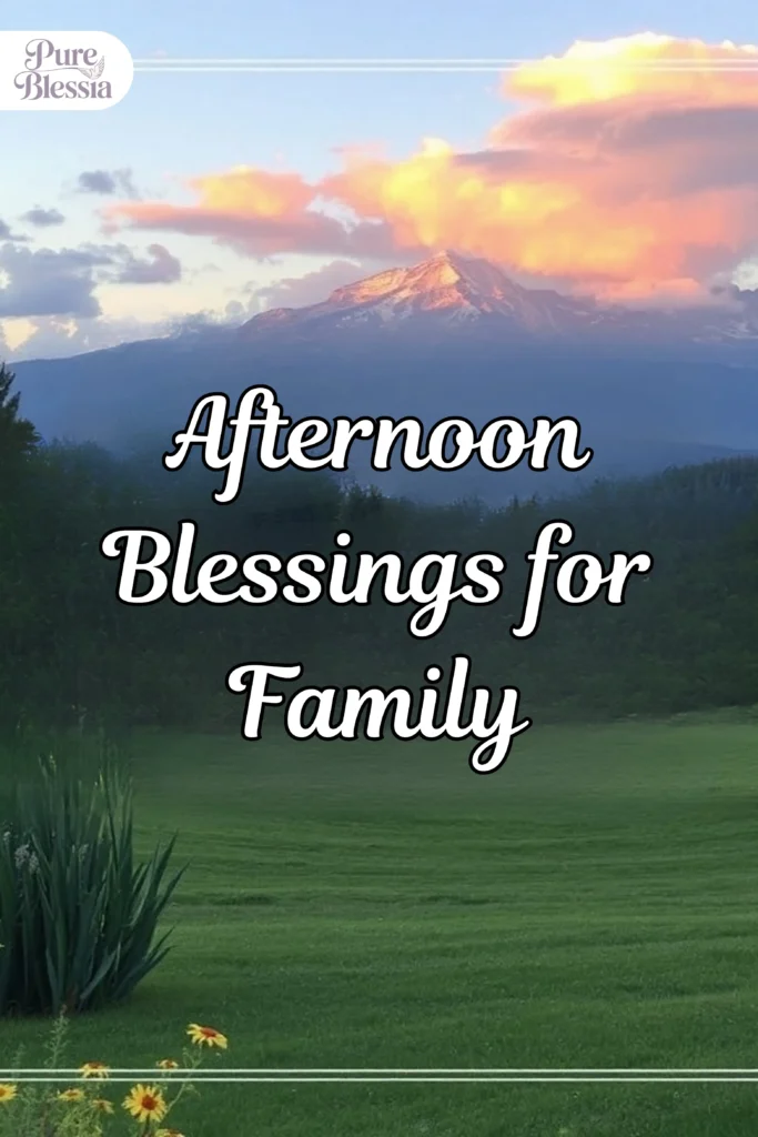 Afternoon Blessings for Family