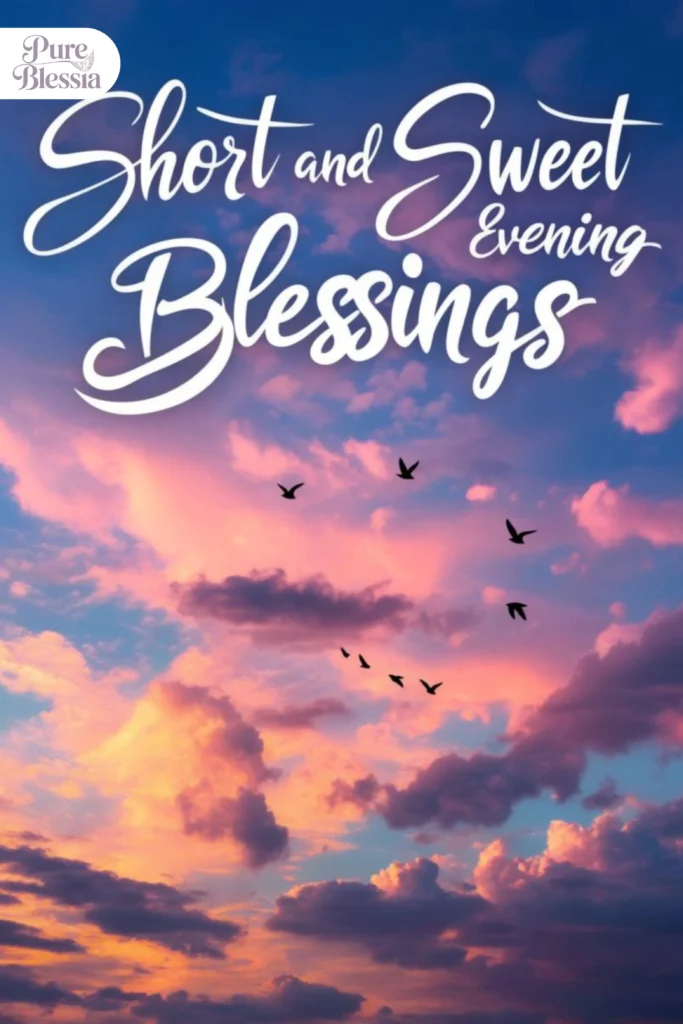 Short and Sweet Evening Blessings