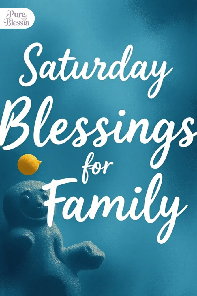 Saturday Blessings for Family