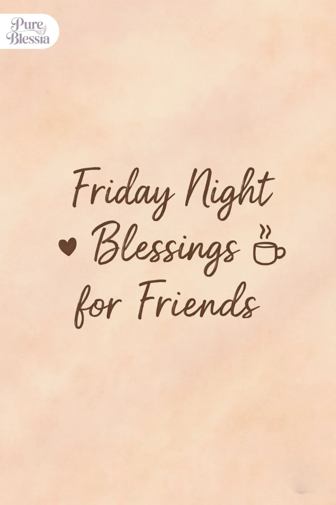 Friday Night Blessings for Friends