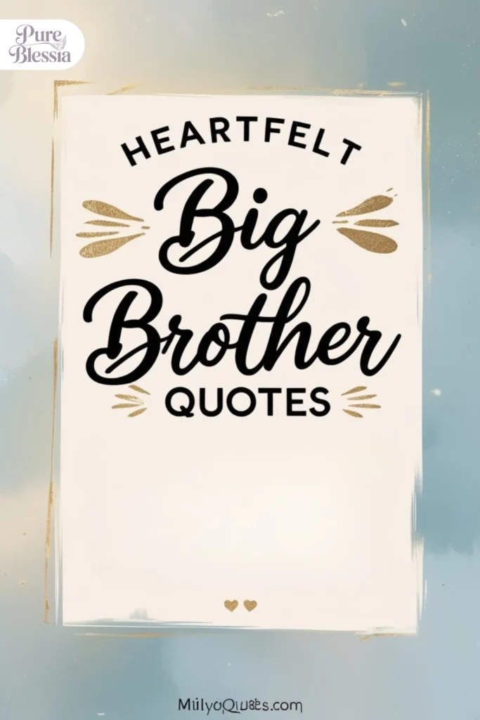Heartfelt Big Brother Quotes